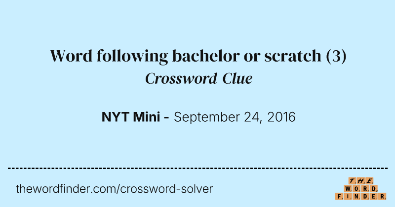 Word following bachelor or scratch crossword clue image