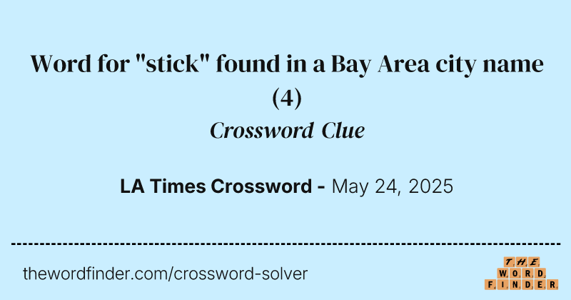 Word for "stick" found in a Bay Area city name crossword clue image