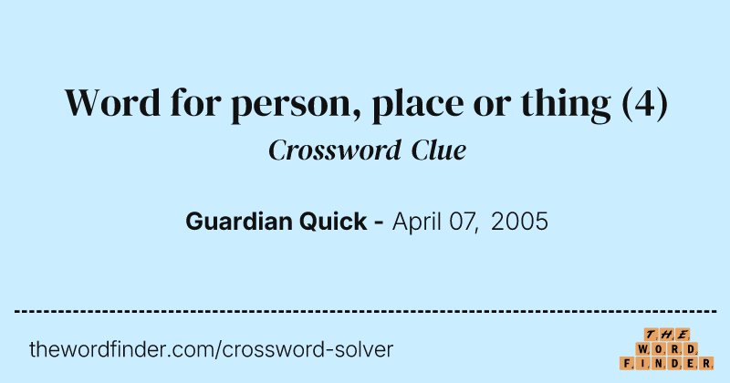 Word for person, place or thing crossword clue image