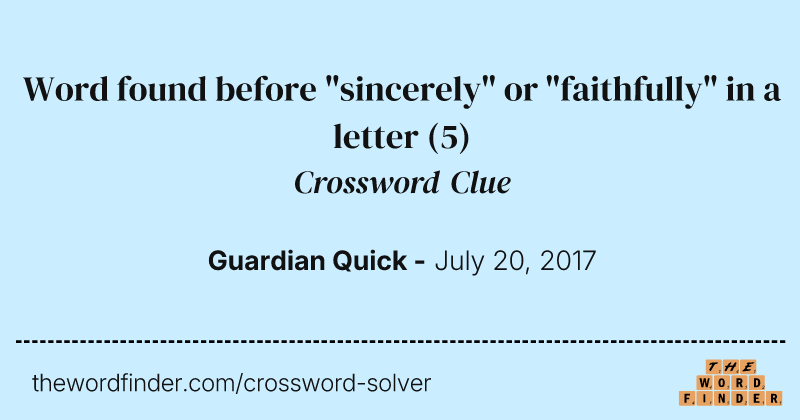 Word found before "sincerely" or "faithfully" in a letter crossword clue image