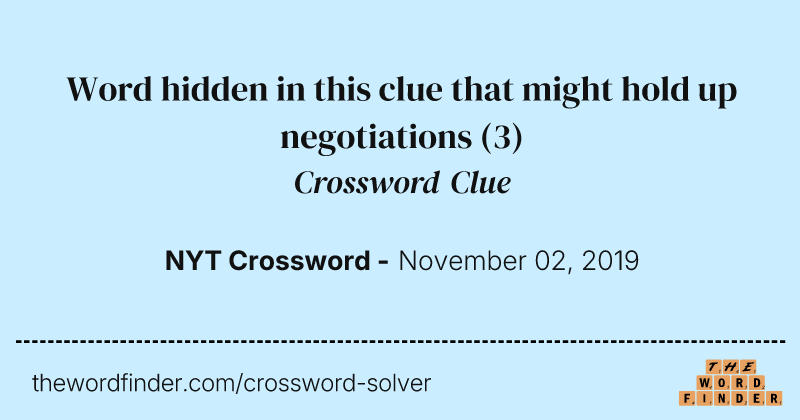 Word hidden in this clue that might hold up negotiations crossword clue image