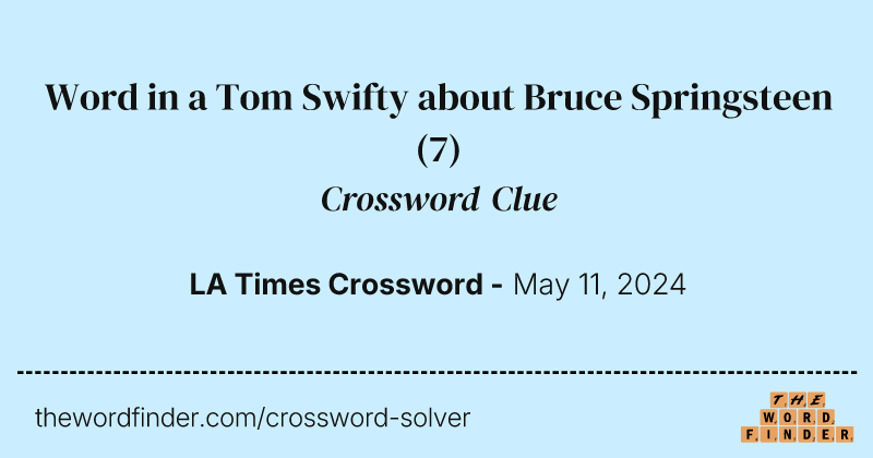 Word in a Tom Swifty about Bruce Springsteen crossword clue image