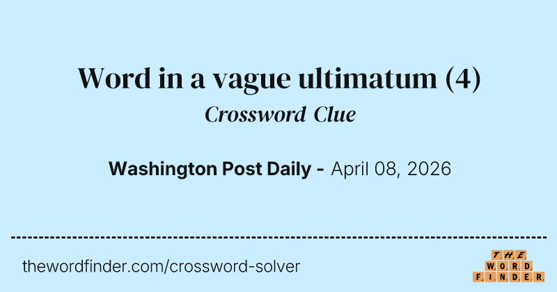 Word in a vague ultimatum crossword clue image