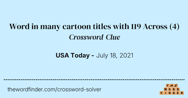 Word in many cartoon titles with 119 Across crossword clue image