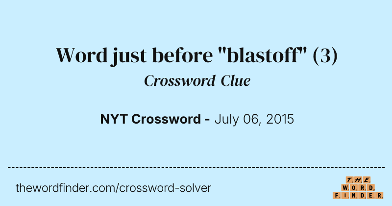 Word just before "blastoff" crossword clue image