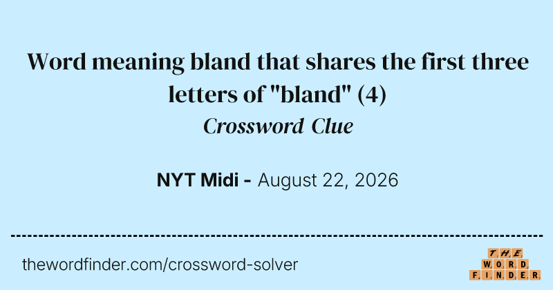 Word meaning bland that shares the first three letters of "bland" crossword clue image