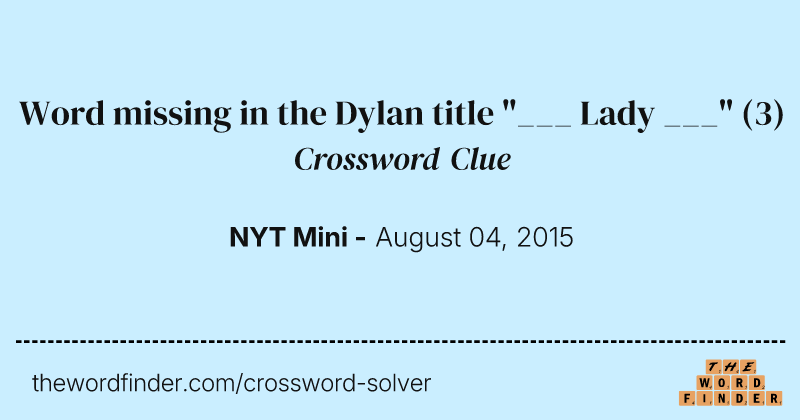 Word missing in the Dylan title "___ Lady ___" crossword clue image