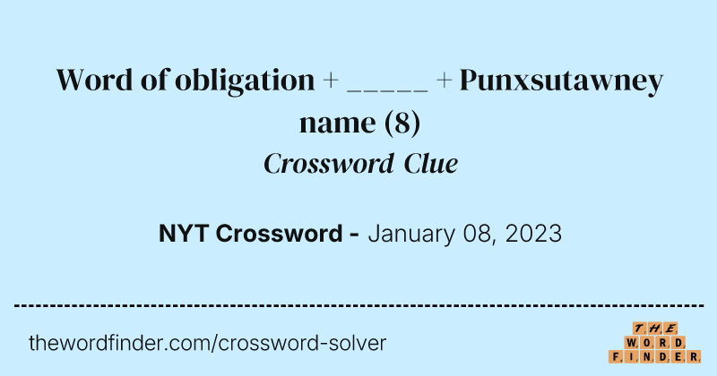 Word of obligation + _____ + Punxsutawney name crossword clue image