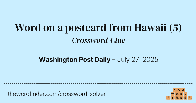 Word on a postcard from Hawaii crossword clue image