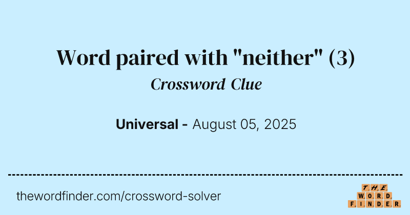 Word paired with "neither" crossword clue image