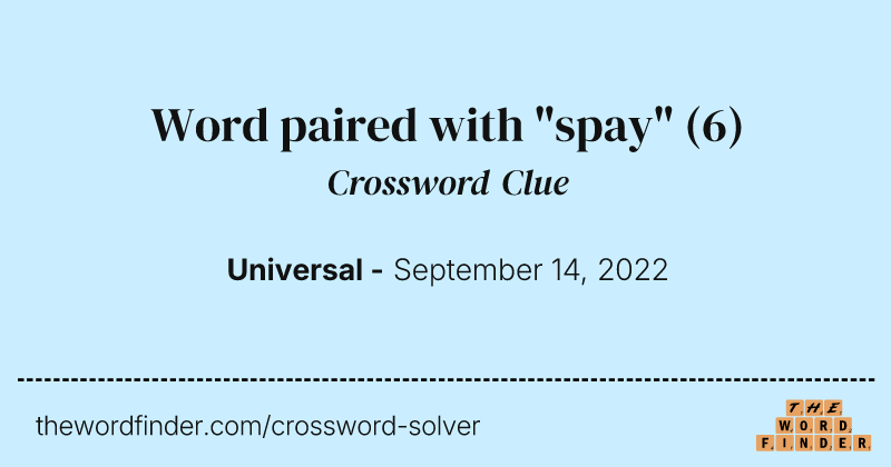 Word paired with "spay" crossword clue image