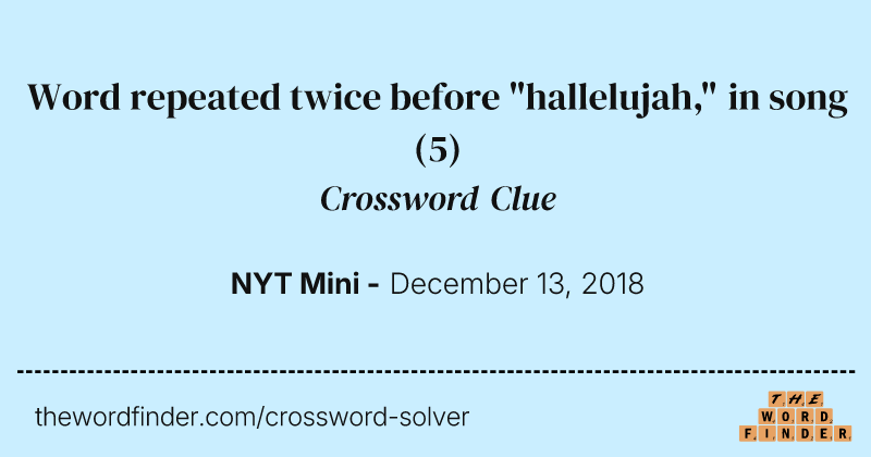 Word repeated twice before "hallelujah," in song crossword clue image