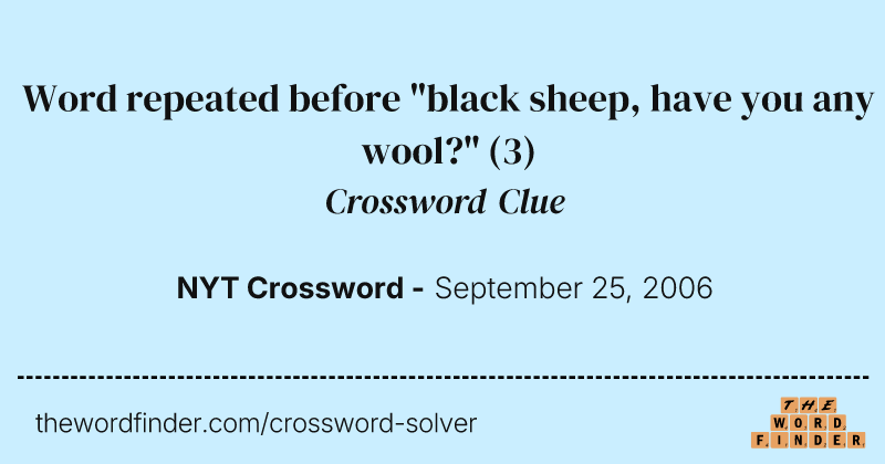 Word repeated before "black sheep, have you any wool?" crossword clue image