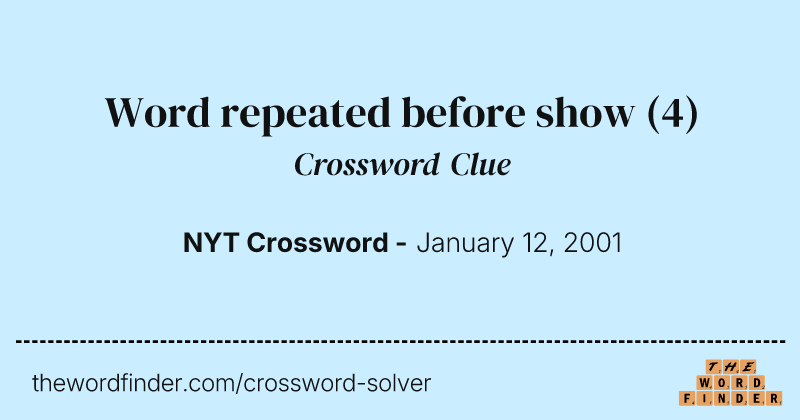 Word repeated before show crossword clue image