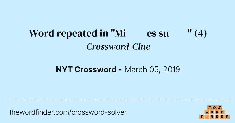 Word repeated in "Mi ___ es su ___" crossword clue image