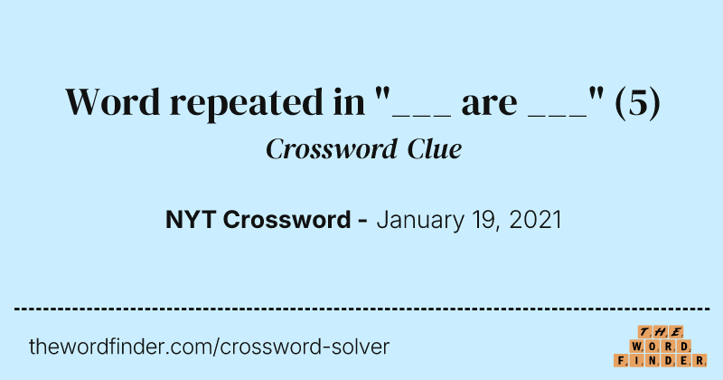 Word repeated in "___ are ___" crossword clue image