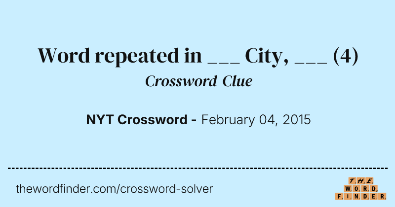 Word repeated in ___ City, ___ crossword clue image