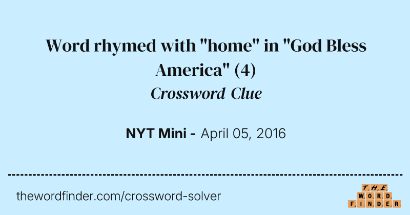 Word rhymed with "home" in "God Bless America" crossword clue image
