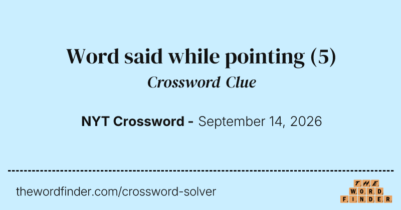 Word said while pointing crossword clue image