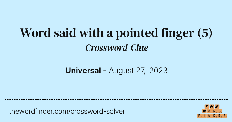 Word said with a pointed finger crossword clue image