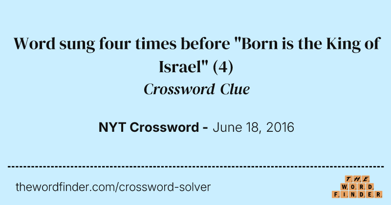 Word sung four times before "Born is the King of Israel" crossword clue image