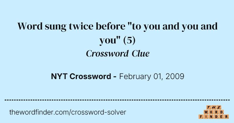 Word sung twice before "to you and you and you" crossword clue image