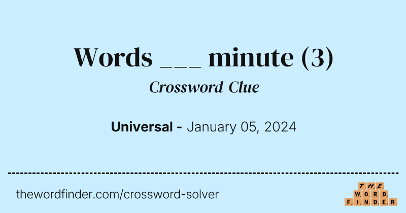 Words ___ minute crossword clue image