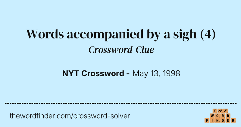 Words accompanied by a sigh crossword clue image