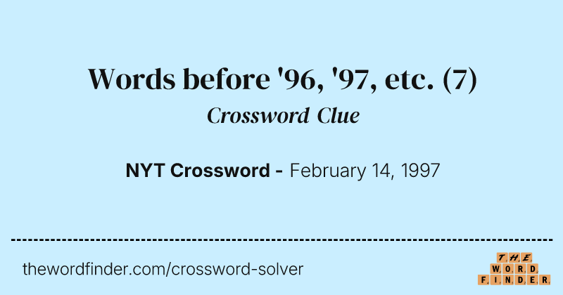 Words before '96, '97, etc. crossword clue image