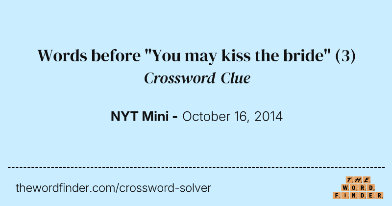 Words before "You may kiss the bride" crossword clue image
