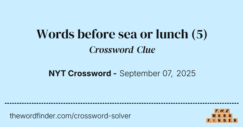 Words before sea or lunch crossword clue image