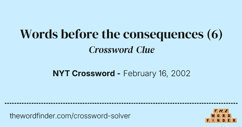Words before the consequences crossword clue image