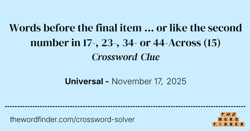 Words before the final item ... or like the second number in 17-, 23-, 34- or 44-Across crossword clue image