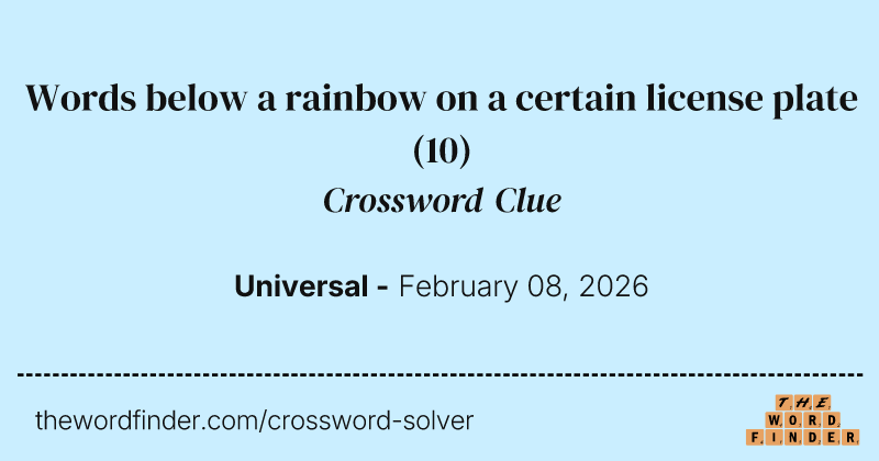 Words below a rainbow on a certain license plate crossword clue image