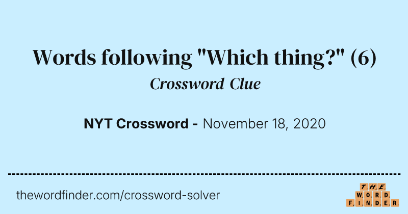 Words following "Which thing?" crossword clue image