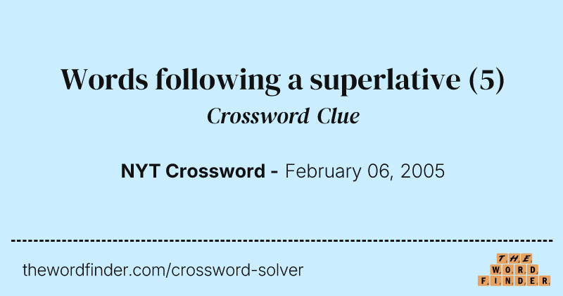 Words following a superlative crossword clue image