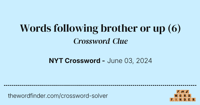 Words following brother or up crossword clue image