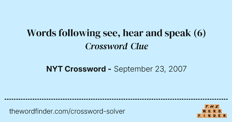 Words following see, hear and speak crossword clue image