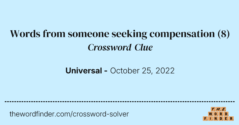 Words from someone seeking compensation crossword clue image