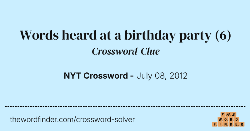 Words heard at a birthday party crossword clue image