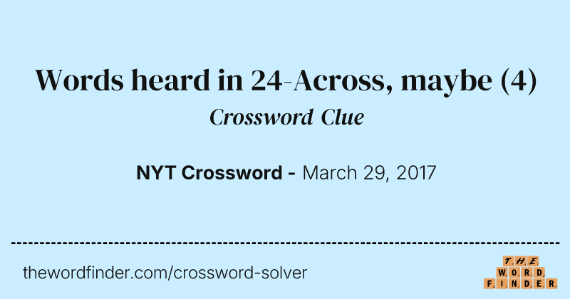 Words heard in 24-Across, maybe crossword clue image