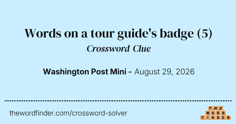Words on a tour guide's badge crossword clue image
