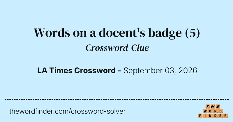 Words on a docent's badge crossword clue image