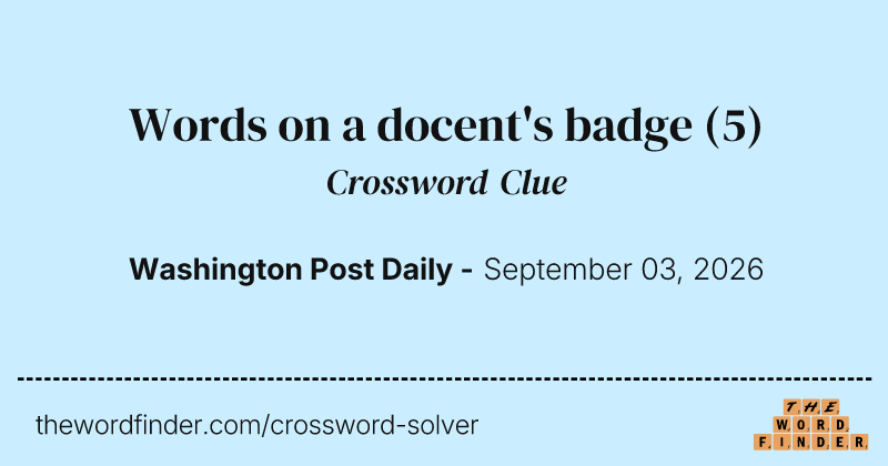 Words on a docent's badge crossword clue image