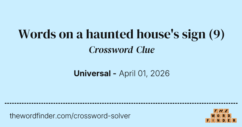 Words on a haunted house's sign crossword clue image