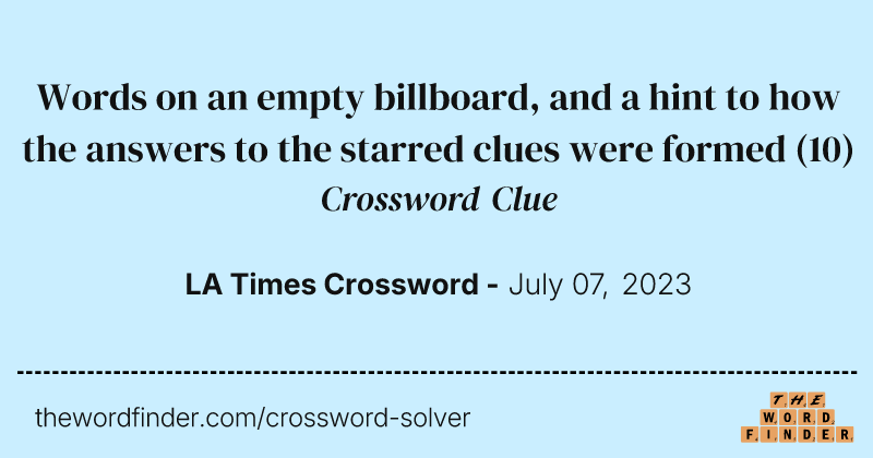 Words on an empty billboard, and a hint to how the answers to the starred clues were formed crossword clue image