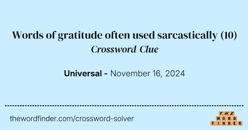 Words of gratitude often used sarcastically crossword clue image