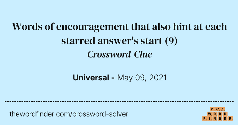 Words of encouragement that also hint at each starred answer's start crossword clue image
