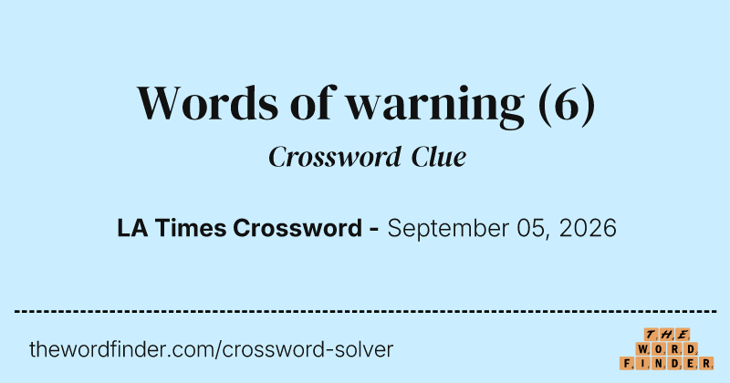 Words of warning crossword clue image