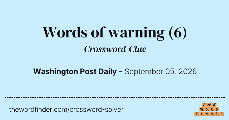 Words of warning crossword clue image